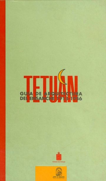 Portada Guía de arquitectura de Tetuán. El Ensanche 1913-1956 - Enlace a FICHA de la Actuación