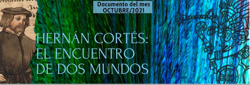 Portada Documentos del mes - Octubre 2021 - Hernán Cortes: el encuentro de dos mundos